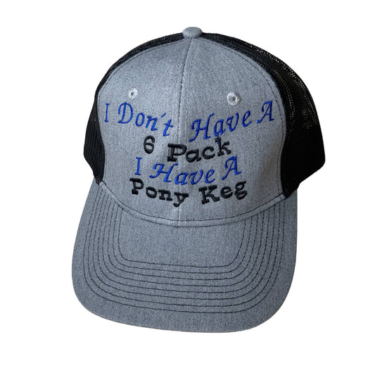 'I don't have a 6 Pack, I have a Pony Keg' Embroidered Baseball Cap